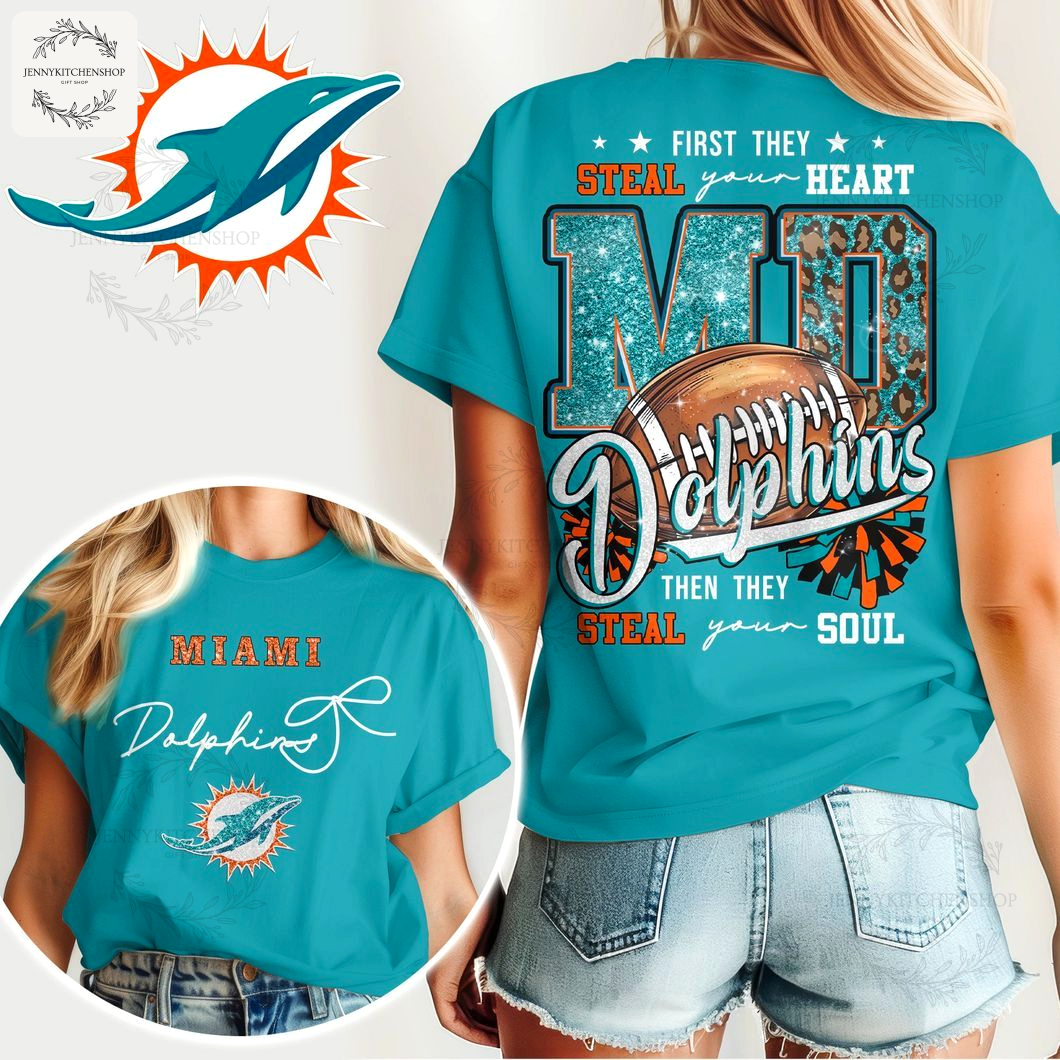 Miami Dolphins First They Steal Your Heart MD Dolphins Shirt