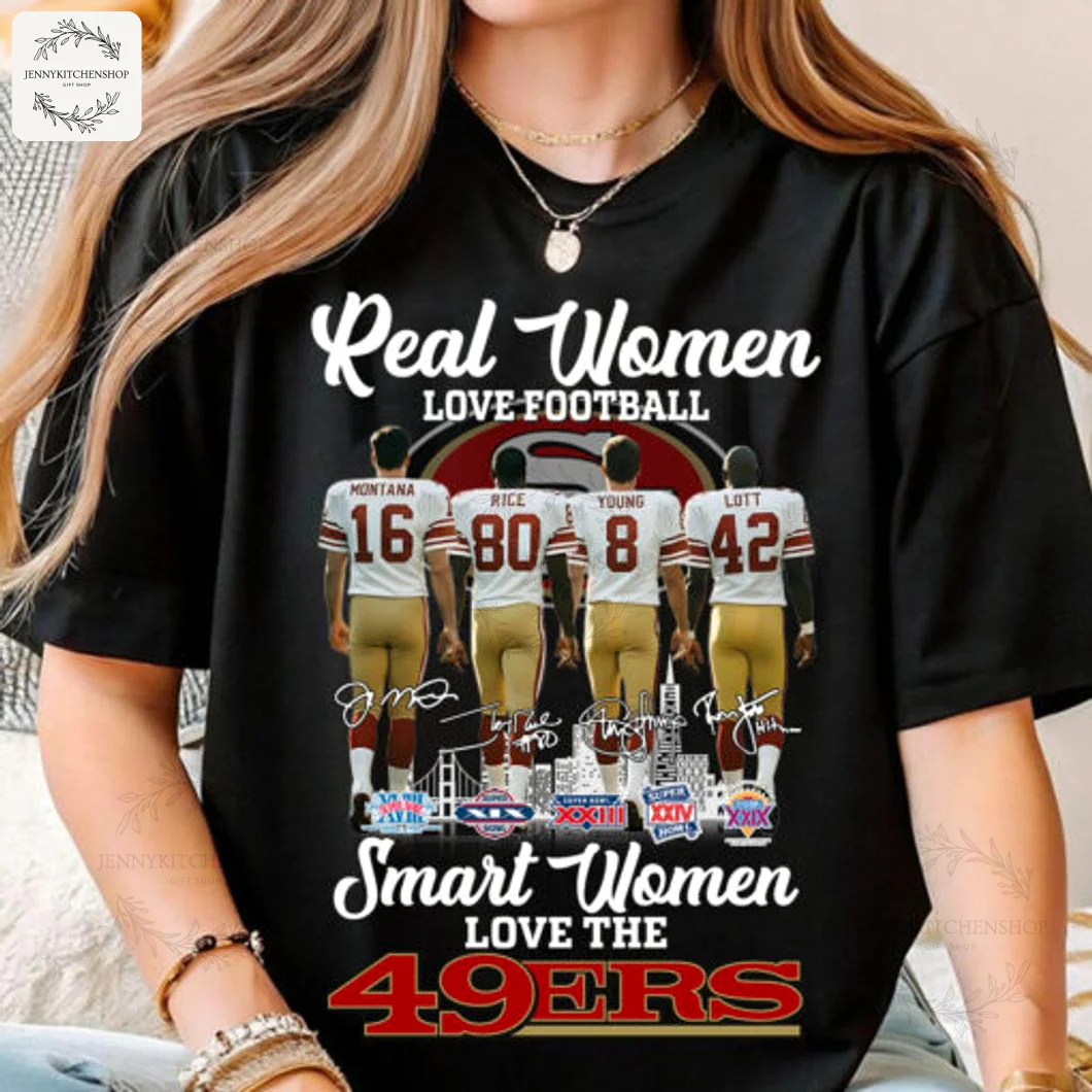 Real Women Love Football Smart Women Love The 49ers T-Shirt