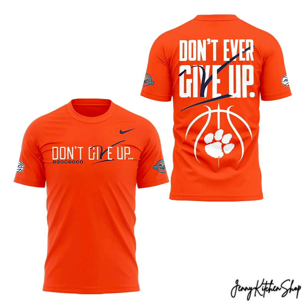 Don’t Give Up, Don't Ever Give Up Clemson Tigers T-Shirt