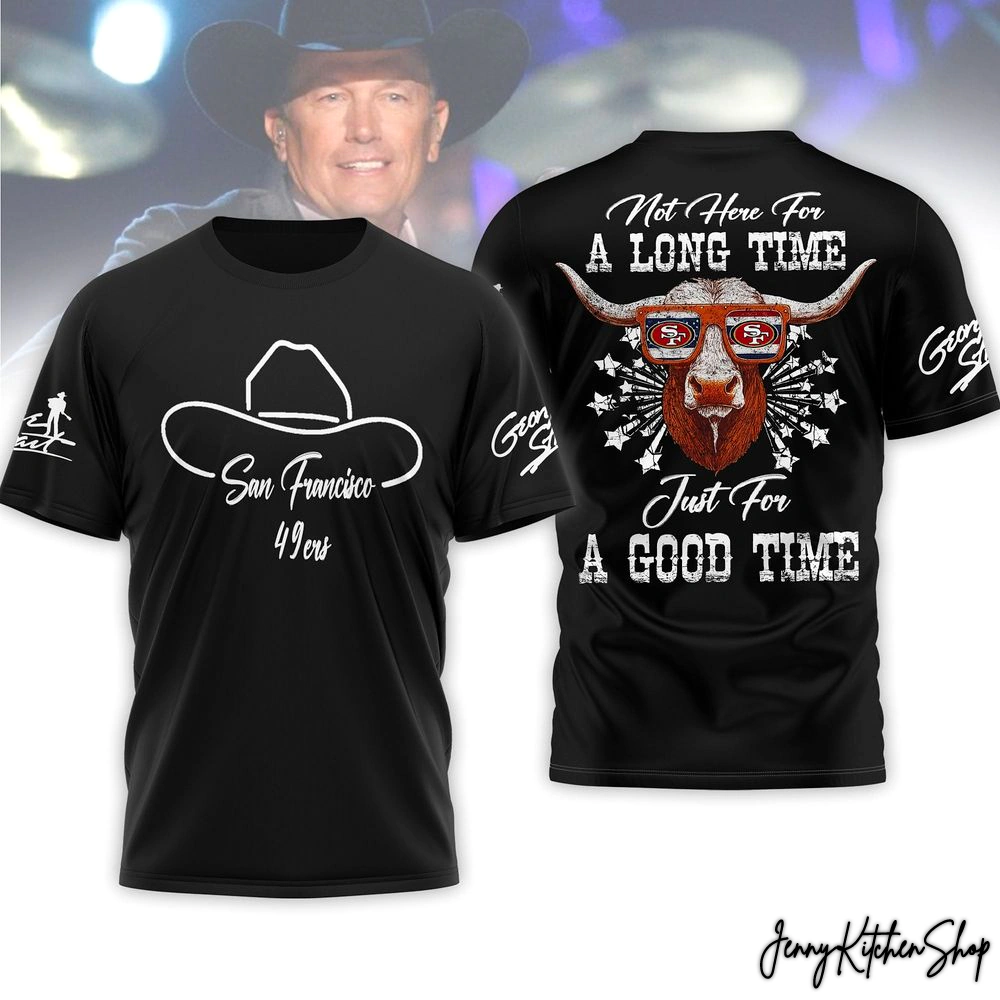 San Francisco 49ers x George Strait Here for a Good Time Shirt