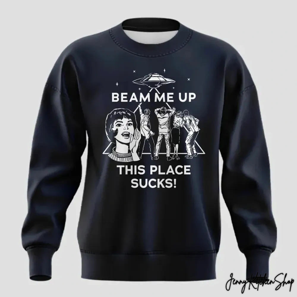 Stranger Things Beam Me Up This Place Sucks Sweatshirt