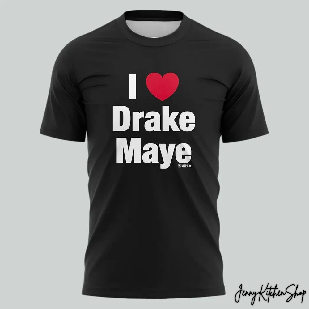 I Love Drake Maye New England Patriots T-Shirt
