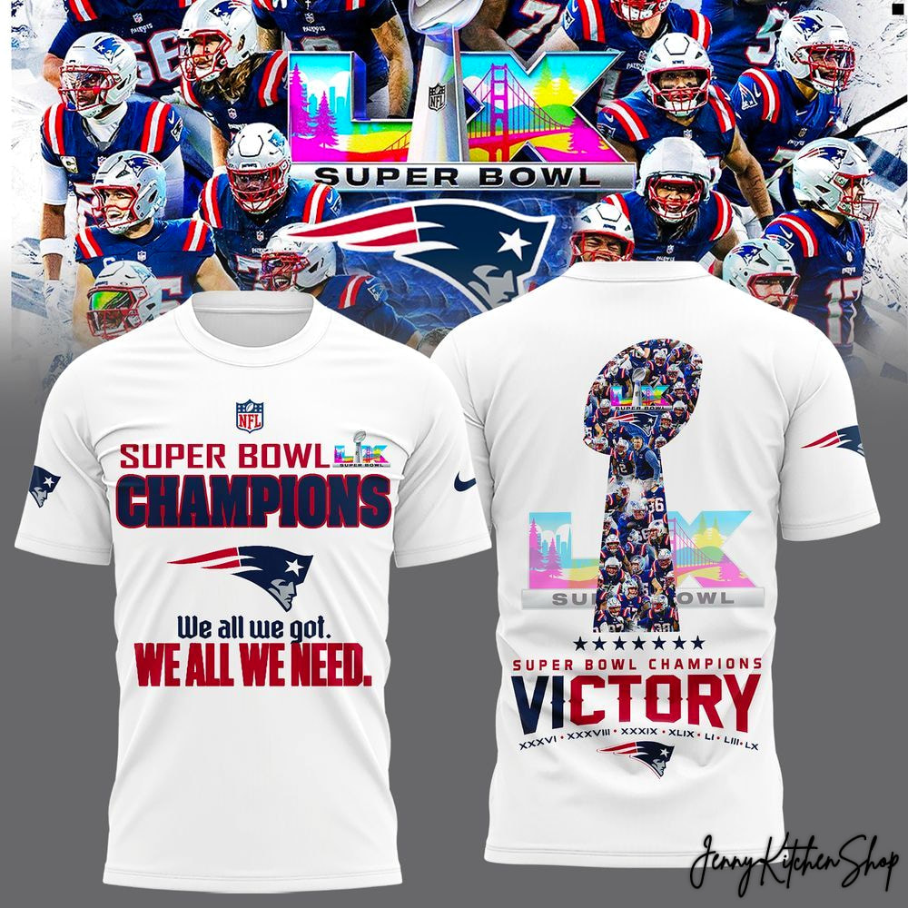 New England Patriots Super Bowl LX Champions We All We Got Victory T-Shirt