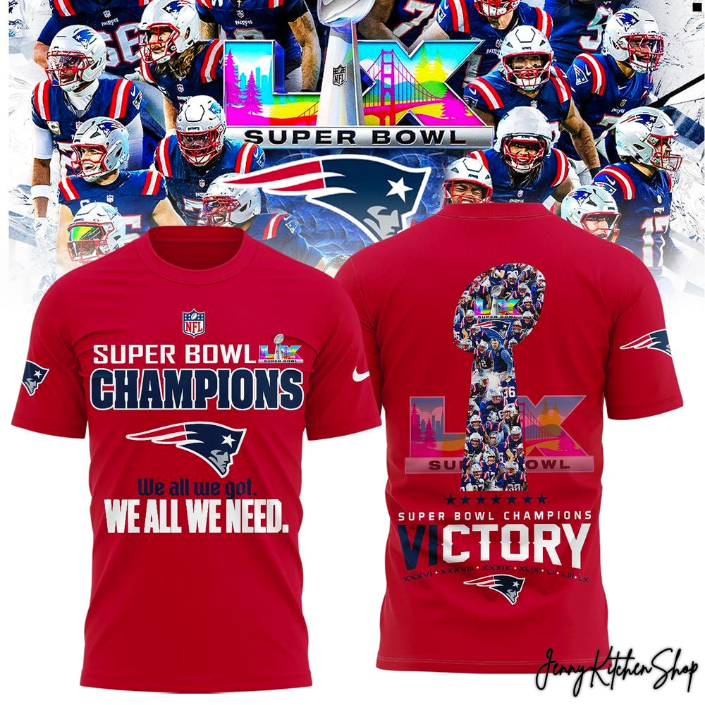 New England Patriots Super Bowl LX Champions We All We Got Victory T-Shirt